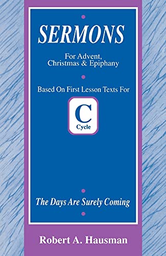 Imagen de archivo de The Days Are Surely Coming: Sermons for Advent, Christmas, and Epiphany, Cycle C, First Lesson Texts a la venta por Redux Books