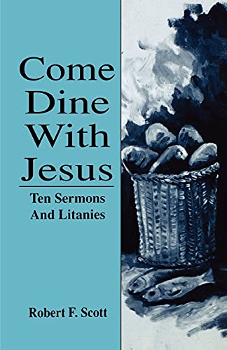 Stock image for Come Dine with Jesus: Ten Sermons and Litanies for sale by ThriftBooks-Atlanta