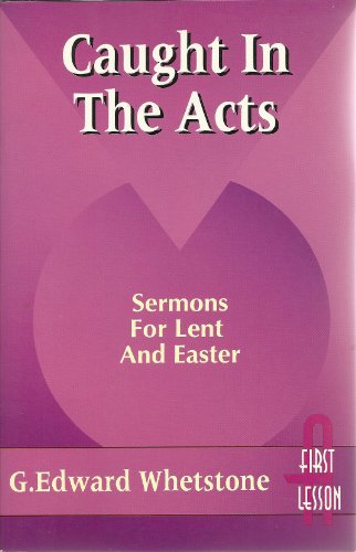 Beispielbild fr Caught in the Acts: Sermons for First Lesson, Lent-Easter : Cycle A zum Verkauf von Wonder Book