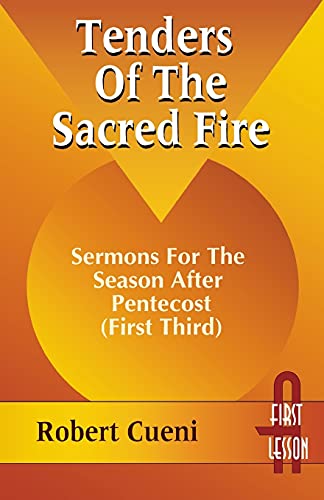 9780788004506: Tenders of the Sacred Fire: Sermons for the Season After Pentecost (First Third): Cycle A, First Lesson Texts