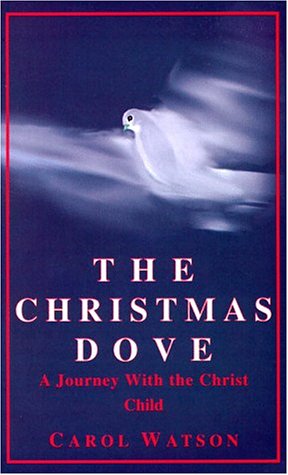 The Christmas Dove : A Journey With the Christ Child