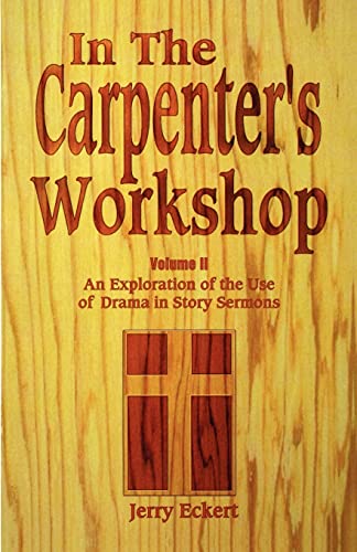 In the Carpenter's Workshop: An Exploration of the Use of Drama in Story Sermons. Volume II