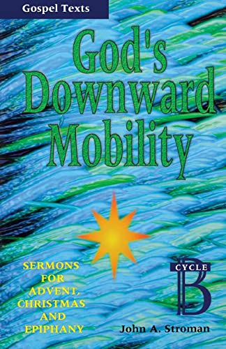 Imagen de archivo de God's Downward Mobility: Sermons for Advent, Christmas and Epiphany a la venta por Faith In Print