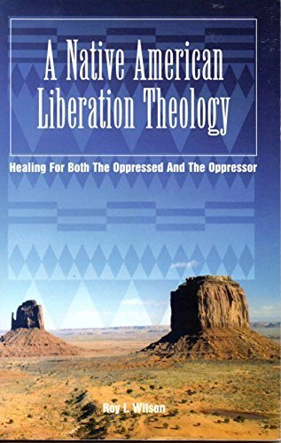 Stock image for A Native American Liberation Theology, Healing for Both the Oppressed and the Oppressor for sale by COLLINS BOOKS