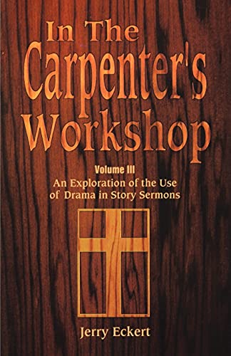 Beispielbild fr In the Carpenter's Workshop Volume 3: An Exploration of the Use of Drama in Story Sermons zum Verkauf von Chiron Media