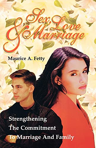 Beispielbild fr Sex, Love, and Marriage: Strengthening the Commitment to Marriage and Family zum Verkauf von Chiron Media