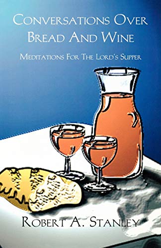 Beispielbild fr Conversations Over Bread And Wine: Meditations For The Lord's Supper zum Verkauf von Chiron Media