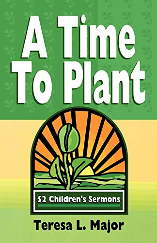 Beispielbild fr A Time to Plant: 52 Children's Sermons zum Verkauf von Chiron Media