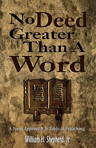 Beispielbild fr No Deed Greater Than a Word: A New Approach to Biblical Preaching zum Verkauf von Chiron Media