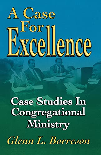 Beispielbild fr A Case For Excellence: Case Studies In Congregational Ministry zum Verkauf von Chiron Media
