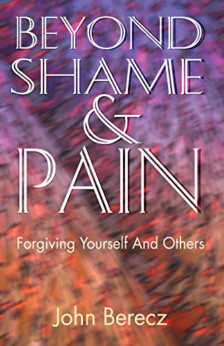 Beyond Shame and Pain (Paperback) - John Berecz