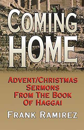 Stock image for Coming Home: Advent Christmas Sermons from the Book of Haggai for sale by ThriftBooks-Atlanta