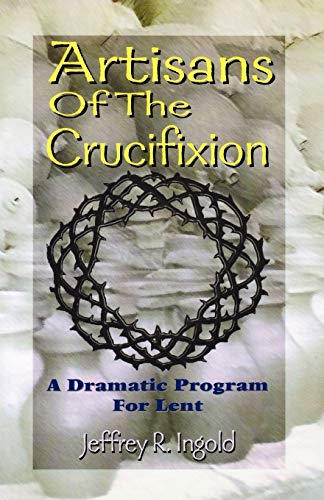 Stock image for Artisans Of The Crucifixion for sale by ZBK Books