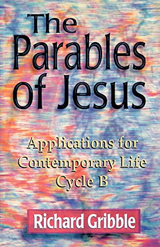 Imagen de archivo de Parables of Jesus: Applications for Contemporary Life, Cycle B a la venta por Lucky's Textbooks