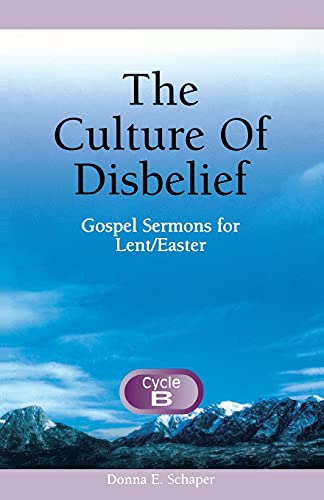 Stock image for The Culture of Disbelief: Gospel Sermons for Lent/Easter, Cycle B for sale by THE SAINT BOOKSTORE