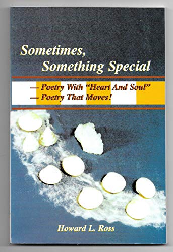 Sometimes Something Special: Poetry With 'Heart & Soul' Poetry That Works (9780788014147) by Ross, Howard