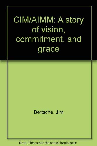 Imagen de archivo de CIM/AIMM: A story of vision, commitment, and grace a la venta por Book ReViews