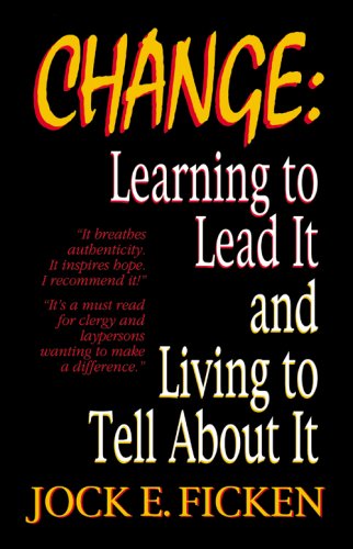 Stock image for Change: Learning to Lead It and Living to Tell about It for sale by SecondSale