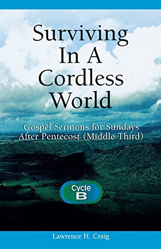 Stock image for Surviving in a Cordless World: Cycle B Gospel Sermons for Middle Third Pentecost for sale by HPB-Ruby