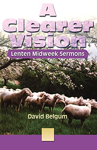Stock image for A Clearer Vision : Lenten Mid-Week Sermons for sale by Better World Books
