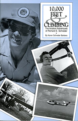 Stock image for 10,000 feet & climbing: The aviation adventures of Richard E. Schreder for sale by GF Books, Inc.