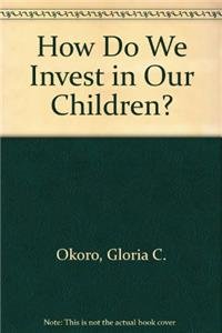 Beispielbild fr How Do We Invest in Our Children? zum Verkauf von Better World Books