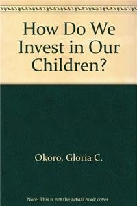 Stock image for How Do We Invest in Our Children? for sale by Better World Books