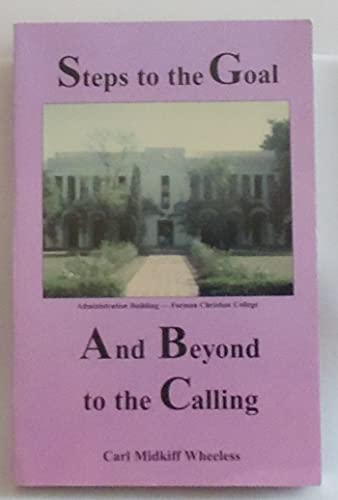 Steps to the Goal and Beyond to the Calling by Wheeless, Carl Midkiff - Wheeless, Carl Midkiff