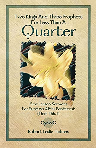 9780788017193: Two Kings and Three Prophets for Less Than a Quarter: First Lesson Sermons for Sundays After Pentecost (First Third) Cycle C (First Lesson Sermons, Cycle C (Paperback))