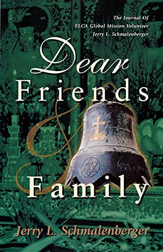 9780788018114: Dear Friends And Family: The Journal Of ELCA Global Mission Volunteer Jerry L. Schmalenberger