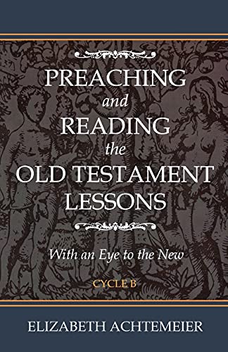 Beispielbild fr Preaching and Reading the Old Testament Lessons : With an Eye to the New, Cycle B zum Verkauf von Better World Books