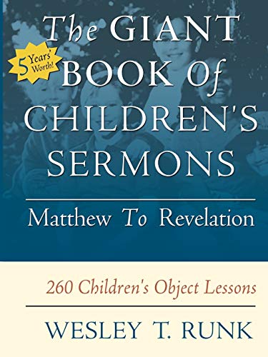 Imagen de archivo de The Giant Book of Childrens Sermons: Matthew to Revelation: 260 Childrens Object Lessons a la venta por Goodwill