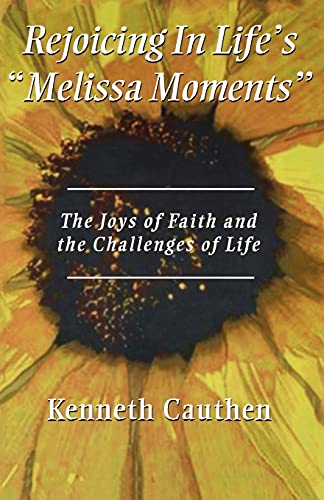 Beispielbild fr Rejoicing In Life's "Melissa Moments": The Joys Of Faith And The Challenges Of Life zum Verkauf von Chiron Media