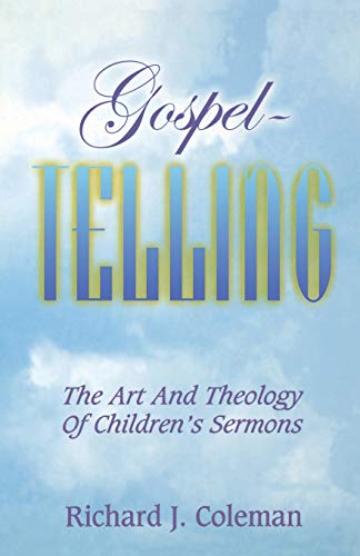 Stock image for Gospel Telling : The Art and Theology of Children's Sermons for sale by Better World Books