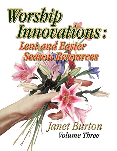 Beispielbild fr Worship Innovations Volume 3: Lent and Easter Season Resources (Worship Innovations Series) zum Verkauf von WorldofBooks