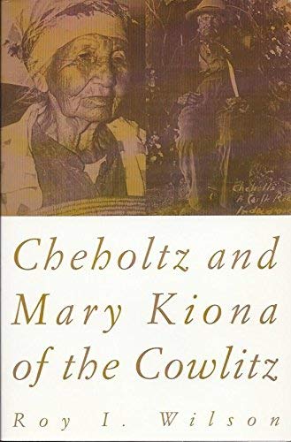 Stock image for Cheholtz and Mary Kiona of the Cowlitz for sale by -OnTimeBooks-