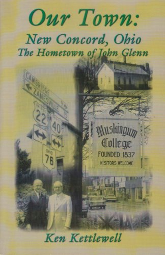 Stock image for Our Town: New Concord, Ohio, The Hometown Of John Glenn for sale by ThriftBooks-Atlanta