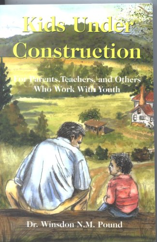 Imagen de archivo de Kids Under Construction - For Parents, Teachers, and Others Who Work with Youth a la venta por BookHolders