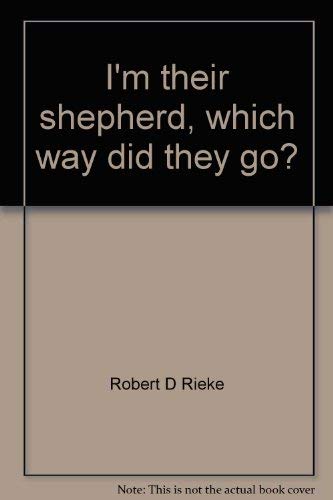 Beispielbild fr I'm Their Shepherd, Which Way Did They Go? zum Verkauf von Mt. Baker Books