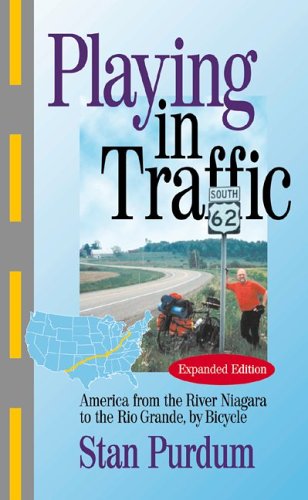 Beispielbild fr Playing in Traffic : America from the River Niagara to the Rio Grande, by Bicycle zum Verkauf von Better World Books