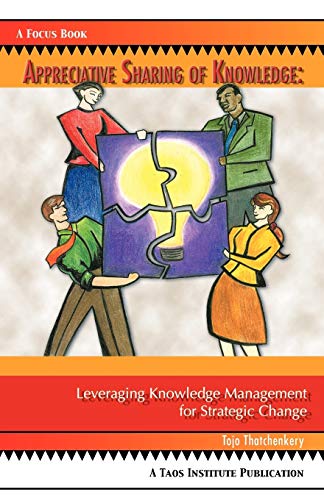 Imagen de archivo de Appreciative Sharing of Knowledge: Leveraging Knowledge Management for Strategic Change a la venta por ThriftBooks-Dallas