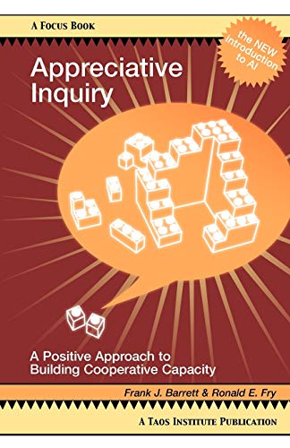 Imagen de archivo de Appreciative Inquiry: A Positive Approach to Building Cooperative Capacity (Focus Book Series) (Focus Book a Taos Institute Publication) a la venta por SecondSale