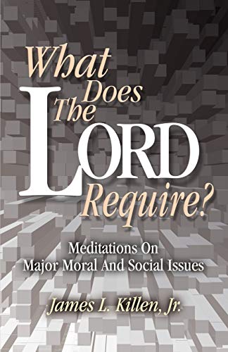 Imagen de archivo de What Does the Lord Require?: Meditations on Major Moral and Social Issues a la venta por HPB-Diamond