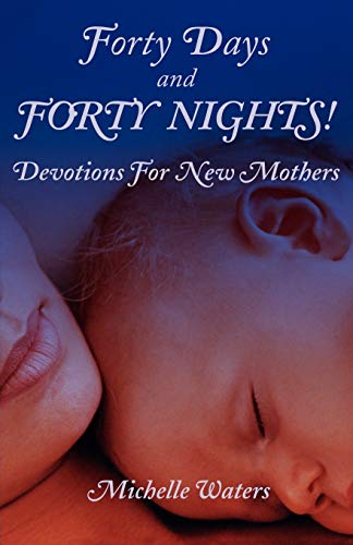 Stock image for Forty Days and Forty Nights: Devotions for New Mothers for sale by Your Online Bookstore