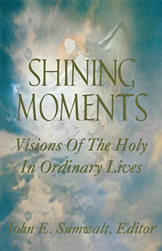 Beispielbild fr Shining Moments: Visions of the Holy in Ordinary Lives zum Verkauf von ThriftBooks-Dallas