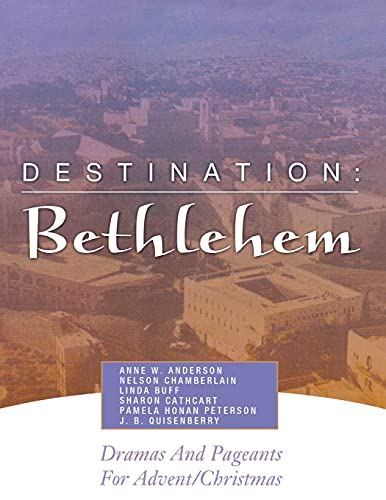 9780788023323: Destination: Bethlehem: Dramas, Pageants, and Worship Services for Advent/Christmas