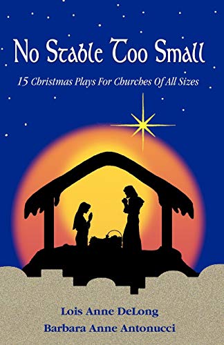 Beispielbild fr No Stable Too Small : Fifteen Christmas Plays for Churches of All Sizes zum Verkauf von Better World Books