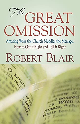 Beispielbild fr The Great Omission: Amazing Ways the Church Muddles the Message: How to Get It Right and Tell It Right zum Verkauf von -OnTimeBooks-