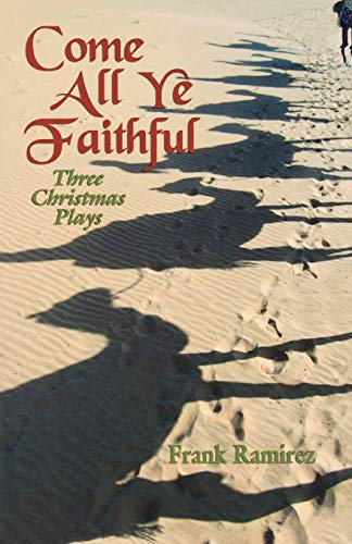 Stock image for Come All Ye Faithful Three Christmas Plays for sale by PBShop.store US