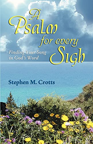 Psalm for Every Sigh (9780788025488) by Crotts, Stephen M